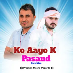 Ko Aayo K Pasand Buro Man